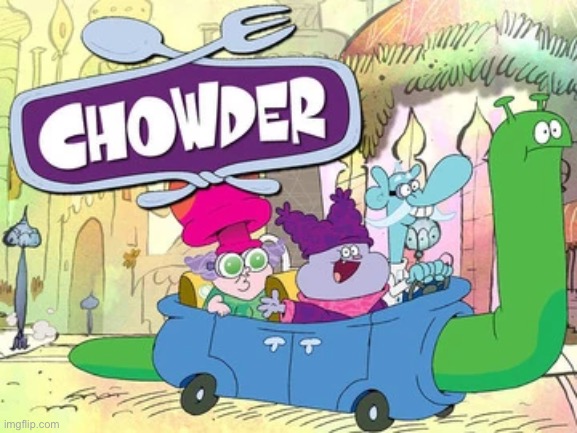 image tagged in chowder | made w/ Imgflip meme maker