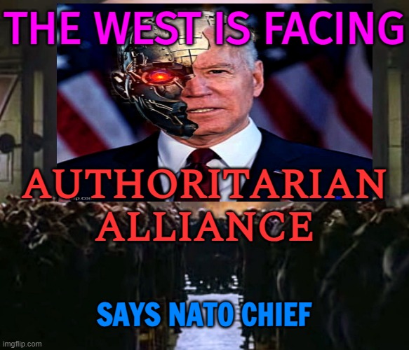 West Facing 'Authoritarian' Alliance, Says Nato Chief | THE WEST IS FACING; AUTHORITARIAN
ALLIANCE; SAYS NATO CHIEF | image tagged in big brother joe,nato,putin nuke,world war 3,creepy joe biden,national security | made w/ Imgflip meme maker