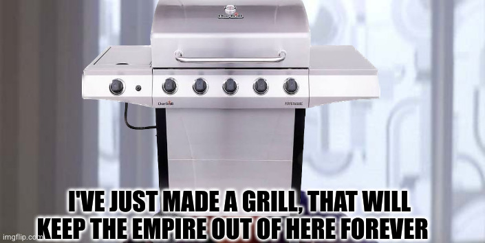 Barbecue for everyone! | I'VE JUST MADE A GRILL, THAT WILL KEEP THE EMPIRE OUT OF HERE FOREVER | image tagged in lando belong here among the clouds,barbecue,the empire strikes back | made w/ Imgflip meme maker