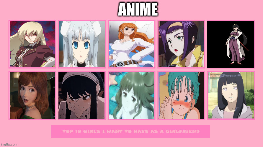top 10 anime girls i want to have as a girlfriend | ANIME | image tagged in top 10 girls i want to have as a girlfriend,anime,girls,anime meme,anime memes,anime girl | made w/ Imgflip meme maker