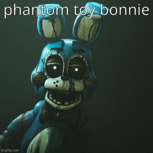 phantom toy bonnie | made w/ Imgflip meme maker