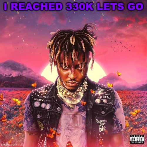 I REACHED 330K LETS GO | image tagged in m | made w/ Imgflip meme maker