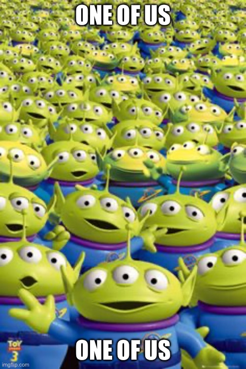 One Of Us | ONE OF US ONE OF US | image tagged in one of us | made w/ Imgflip meme maker