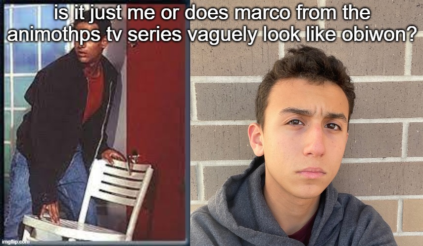 is it just me or does marco from the animothps tv series vaguely look like obiwon? | image tagged in obiwon majestic | made w/ Imgflip meme maker