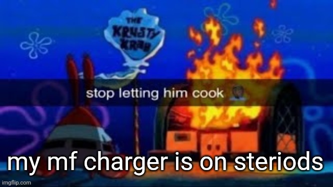 trmplater | my mf charger is on steriods | image tagged in trmplater | made w/ Imgflip meme maker