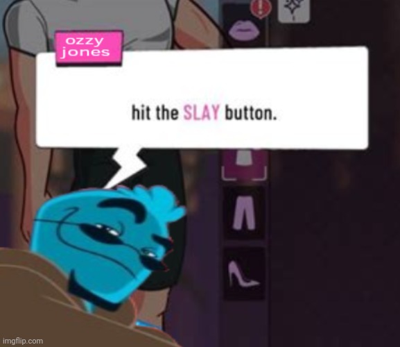 Yeah | image tagged in hit the slay button | made w/ Imgflip meme maker