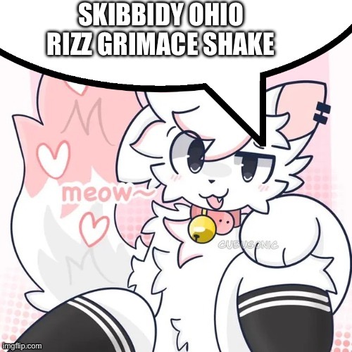 I’m posting cringe in general | SKIBBIDY OHIO RIZZ GRIMACE SHAKE | image tagged in femboy boykisser speech bubble | made w/ Imgflip meme maker