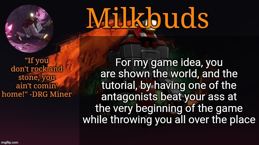 Milk but he's Rockin and Stonin | For my game idea, you are shown the world, and the tutorial, by having one of the antagonists beat your ass at the very beginning of the game while throwing you all over the place | image tagged in milk but he's rockin and stonin | made w/ Imgflip meme maker