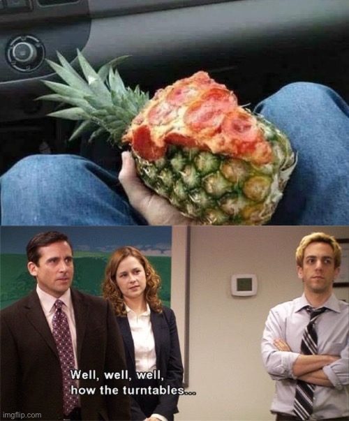 Pizza on pineapple | image tagged in how the turntables,pizza | made w/ Imgflip meme maker