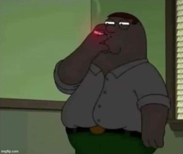 Peter Griffin Smoking | image tagged in peter griffin smoking | made w/ Imgflip meme maker
