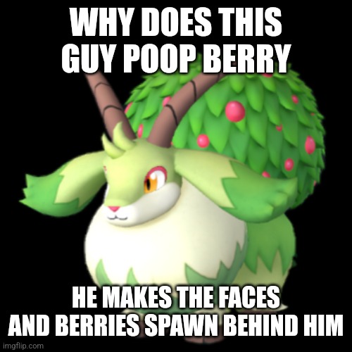 Caprity | WHY DOES THIS GUY POOP BERRY; HE MAKES THE FACES AND BERRIES SPAWN BEHIND HIM | image tagged in caprity | made w/ Imgflip meme maker