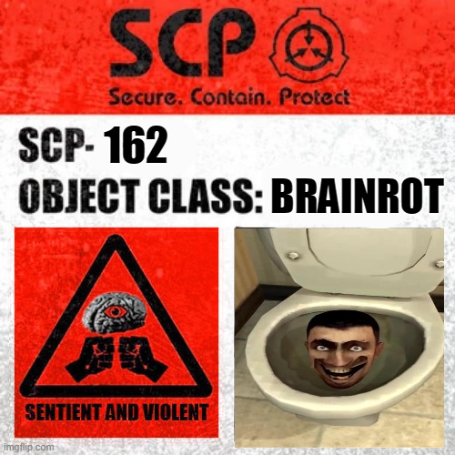 brainrot | BRAINROT; 162 | image tagged in scp label template keter | made w/ Imgflip meme maker