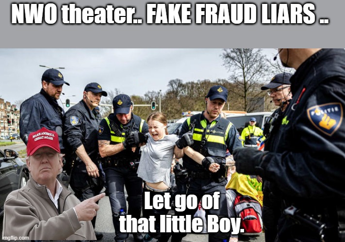 More NWO theater brought to you by Klauss & Friends. | NWO theater.. FAKE FRAUD LIARS .. Let go of that little Boy. | image tagged in nwo,criminals,liars | made w/ Imgflip meme maker