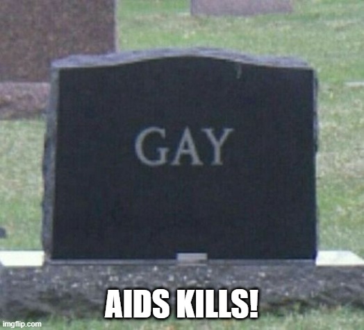 Don't Get AIDS | AIDS KILLS! | image tagged in dark humor | made w/ Imgflip meme maker