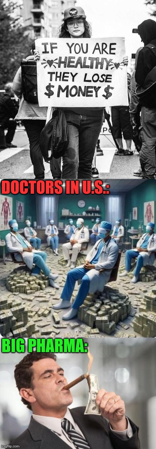 Supply and demand | DOCTORS IN U.S.:; BIG PHARMA: | image tagged in big pharma,doctors,sick,americans,elitist,agenda | made w/ Imgflip meme maker