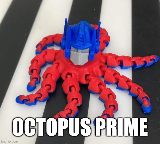 Octopus Prime | OCTOPUS PRIME | image tagged in transformers,octopus | made w/ Imgflip meme maker