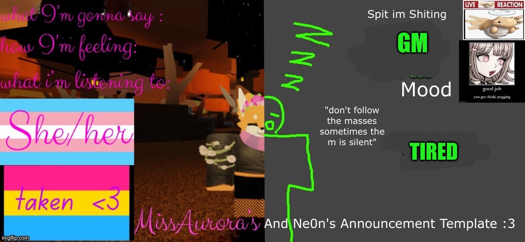Aurora and neon's template! | GM; TIRED | image tagged in aurora and neon's template | made w/ Imgflip meme maker