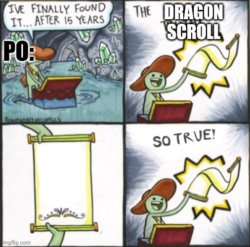 The Dragon Scroll POV | DRAGON SCROLL; PO: | image tagged in the real scroll of truth | made w/ Imgflip meme maker