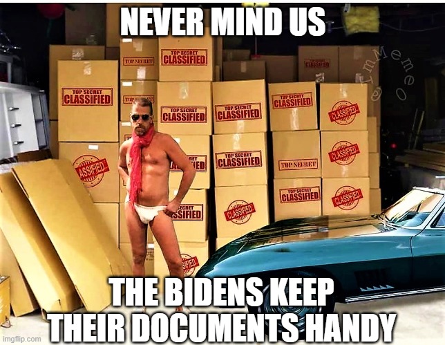 Hunter Biden with classified boxes in garage | NEVER MIND US THE BIDENS KEEP THEIR DOCUMENTS HANDY | image tagged in hunter biden with classified boxes in garage | made w/ Imgflip meme maker