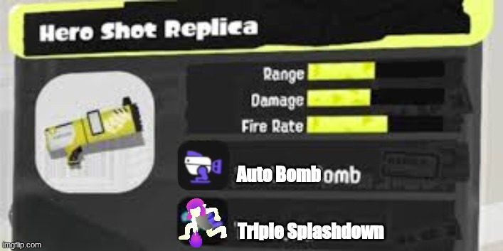 What the splatoon 3 heroshot replica should have been | Auto Bomb; Triple Splashdown | image tagged in ideas,splatoon | made w/ Imgflip meme maker