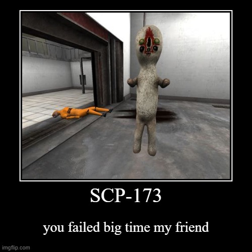 mr peanut guy | SCP-173 | you failed big time my friend | image tagged in funny,demotivationals | made w/ Imgflip demotivational maker