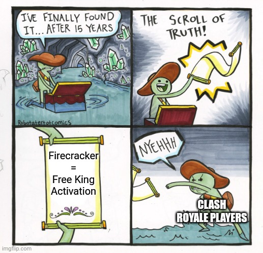CR Meta | Firecracker = Free King Activation; CLASH ROYALE PLAYERS | image tagged in memes,the scroll of truth,clash royale | made w/ Imgflip meme maker