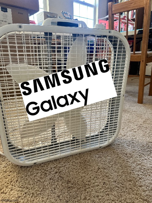 smasnug smart ceiling fan(now with 100x digi zoom!) | image tagged in fan,samsung | made w/ Imgflip meme maker