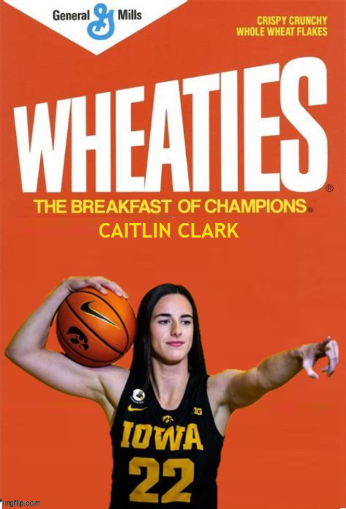 Caitlin Clark | CAITLIN CLARK | image tagged in iowa hawkeyes,caitlan clark,wheaties,champoins,basketball,final four | made w/ Imgflip meme maker