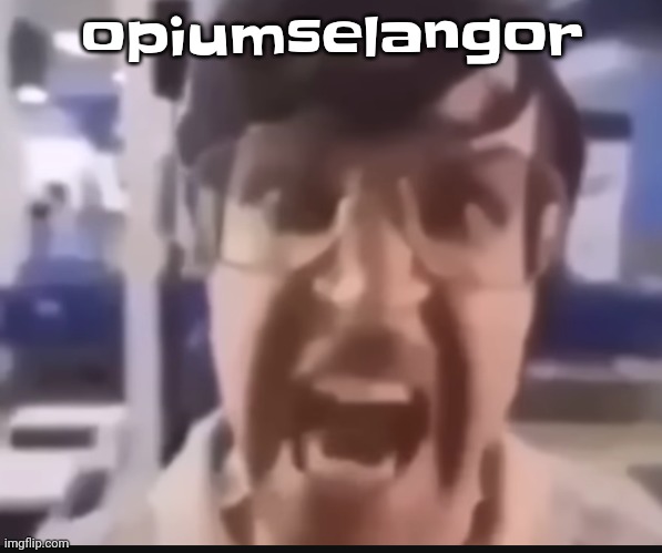 GRAH | opiumselangor | image tagged in grah | made w/ Imgflip meme maker