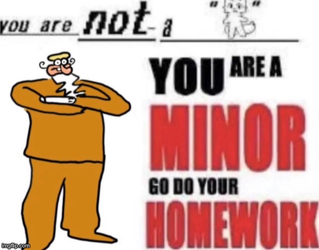 you are not boykisser you are a minor | image tagged in you are not boykisser you are a minor | made w/ Imgflip meme maker