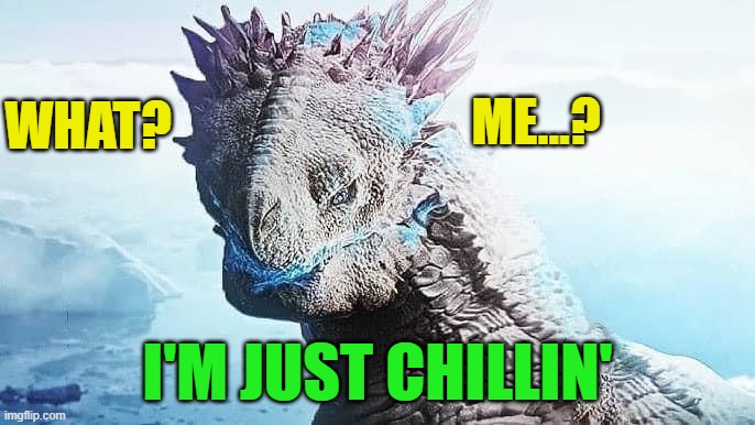 Cool customer | ME...? WHAT? I'M JUST CHILLIN' | image tagged in funny | made w/ Imgflip meme maker
