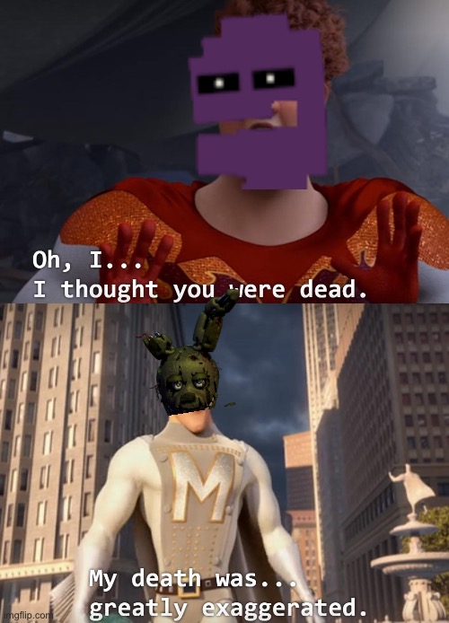 I thought you were dead | image tagged in i thought you were dead | made w/ Imgflip meme maker