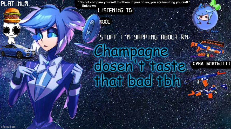 Platinum. annoucement template | Champagne dosen't taste that bad tbh | image tagged in platinum annoucement template | made w/ Imgflip meme maker