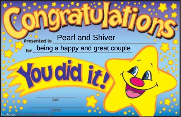 Happy Star Congratulations Meme | Pearl and Shiver being a happy and great couple | image tagged in memes,happy star congratulations | made w/ Imgflip meme maker