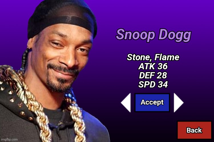 I'm not sure if you play as him, or you're supposed to defeat him | image tagged in snoop dogg | made w/ Imgflip meme maker