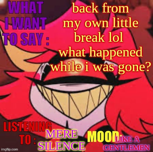 Wowzers | back from my own little break lol 
what happened while i was gone? MERE SILENCE; LIKE A GENTLEMEN | image tagged in wowzers | made w/ Imgflip meme maker