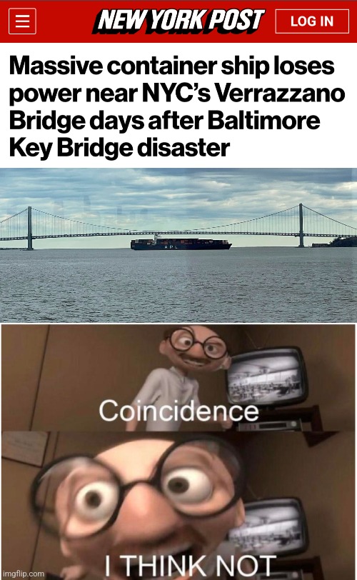 Maybe all harbor pilots are democrats | image tagged in coincidence i think not,memes,container ship,bridge,destruction of america,democrats | made w/ Imgflip meme maker