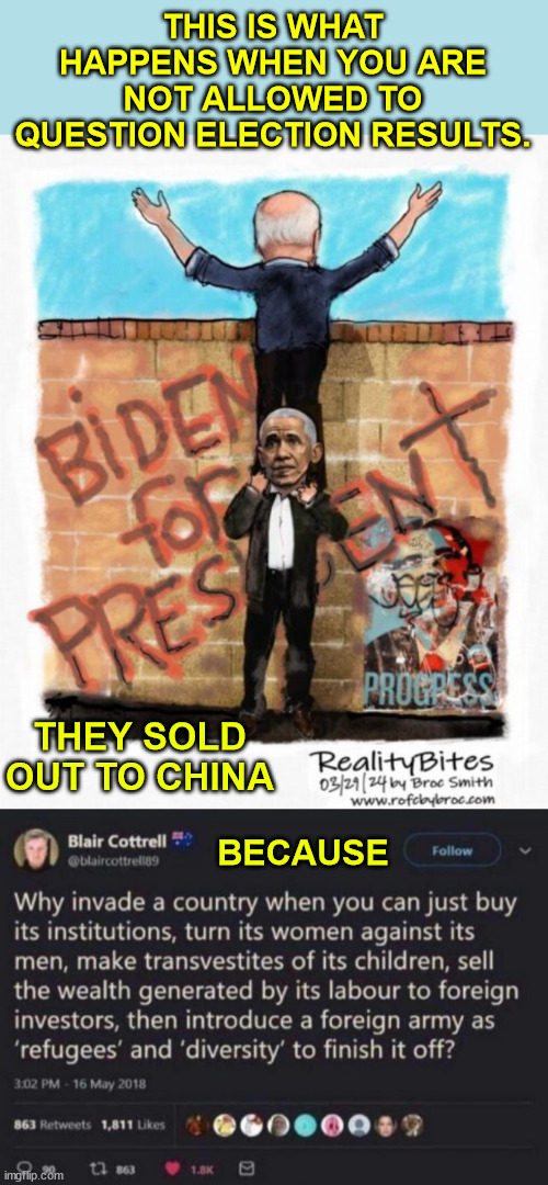democrats sold out America | THIS IS WHAT HAPPENS WHEN YOU ARE NOT ALLOWED TO QUESTION ELECTION RESULTS. THEY SOLD OUT TO CHINA; BECAUSE | image tagged in democrats,sold out,america | made w/ Imgflip meme maker
