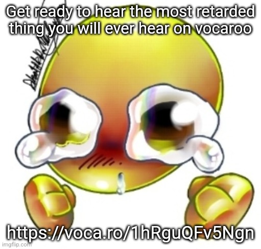Ggghhhhhghghghhhgh | Get ready to hear the most retarded thing you will ever hear on vocaroo; https://voca.ro/1hRguQFv5Ngn | image tagged in ggghhhhhghghghhhgh | made w/ Imgflip meme maker