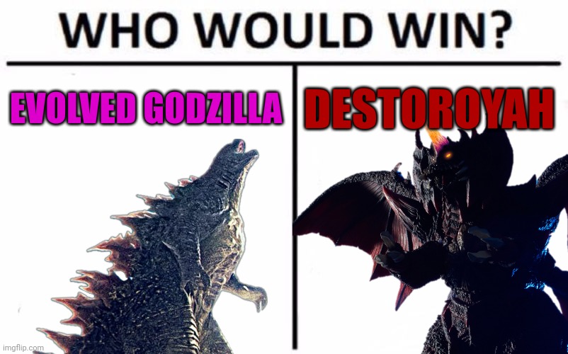 Who Would Win? Meme | EVOLVED GODZILLA; DESTOROYAH | image tagged in memes,who would win | made w/ Imgflip meme maker