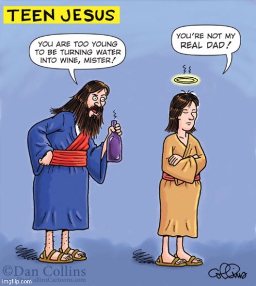 There's a reason part of His life isn't in the Bible. | image tagged in jesus christ,teenager,drinking wine,overconfident alcoholic | made w/ Imgflip meme maker
