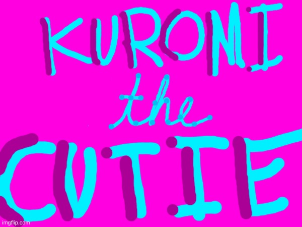 @KuromiTheCutiE (the name made me think of the colors) | made w/ Imgflip meme maker