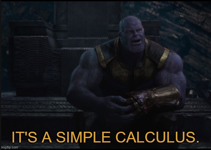 image tagged in thanos simple calculus | made w/ Imgflip meme maker