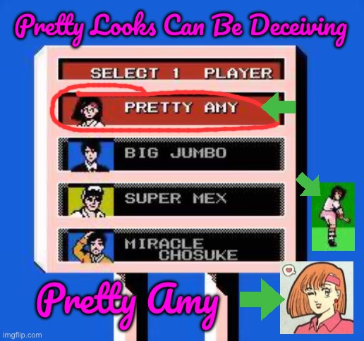 Pretty Looks Can Be Deceiving | Pretty Looks Can Be Deceiving; Pretty Amy | image tagged in deviantart,nintendo,golf,video games,pretty girl,80s | made w/ Imgflip meme maker