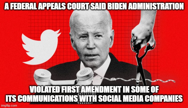 CNN headline | A FEDERAL APPEALS COURT SAID BIDEN ADMINISTRATION; VIOLATED FIRST AMENDMENT IN SOME OF ITS COMMUNICATIONS WITH SOCIAL MEDIA COMPANIES | image tagged in 1st amendment,first amendment,constitution,the constitution,fjb,criminal | made w/ Imgflip meme maker