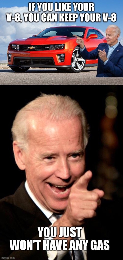 China is building coal power plants for cheap energy while the Dems want to hamstring Americans. | IF YOU LIKE YOUR V-8, YOU CAN KEEP YOUR V-8; YOU JUST WON’T HAVE ANY GAS | image tagged in camaro zl1,smilin biden,keep your v8,no gas | made w/ Imgflip meme maker