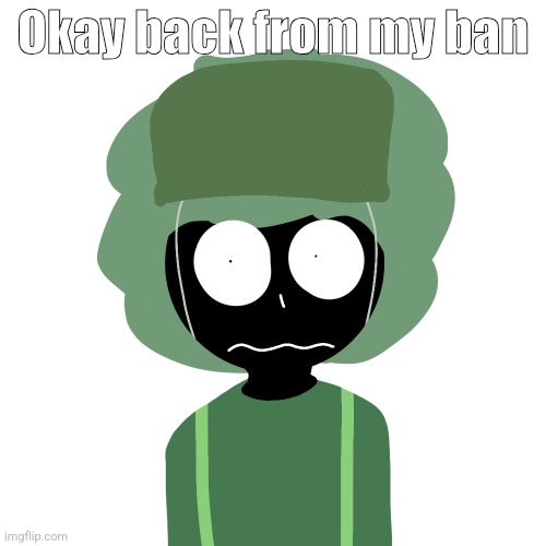 Ermmm....what the ben !! 2 | Okay back from my ban | image tagged in ermmm what the ben 2 | made w/ Imgflip meme maker