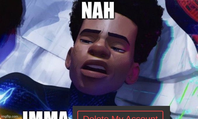 Nah imma kill myself | image tagged in nah imma kill myself | made w/ Imgflip meme maker