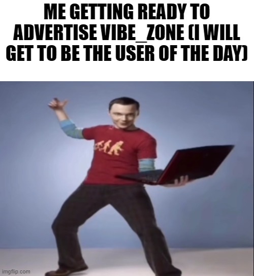 https://imgflip.com/m/Vibe_Zone | made w/ Imgflip meme maker