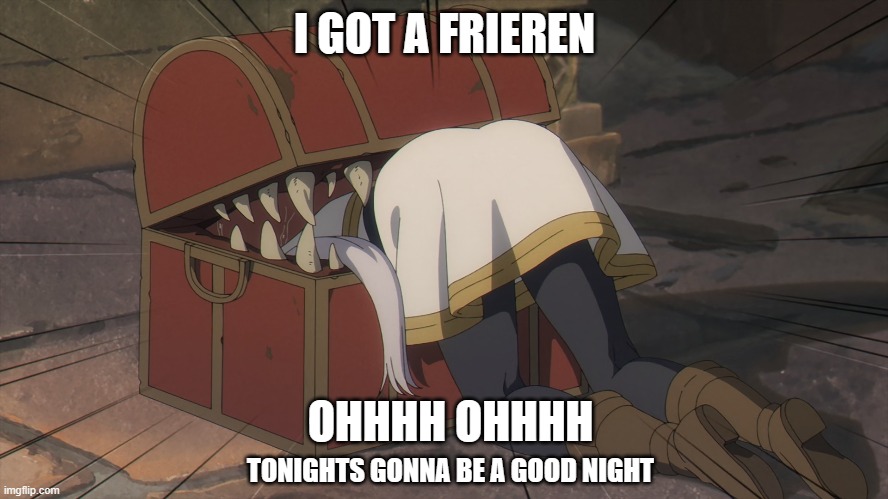 Frieren Mimic chest | I GOT A FRIEREN; OHHHH OHHHH; TONIGHTS GONNA BE A GOOD NIGHT | image tagged in frieren,mimic,i got a frieren | made w/ Imgflip meme maker
